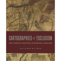 Cartographies of Exclusion: Anti-Semitic Mapping in Medieval England