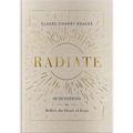 Radiate: 90 Devotions to Reflect the Heart of Jesus