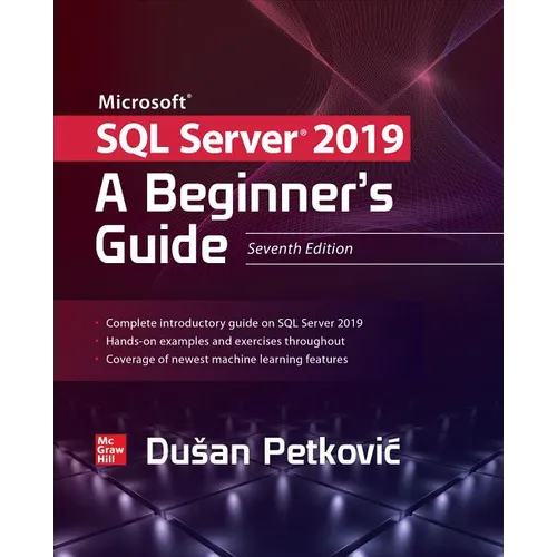 Microsoft SQL Server 2019: A Beginner's Guide, Seventh Edition