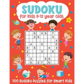 Sudoku for Kids 8-12 Year Olds: 100 Sudoku Puzzles for Smart Kids: (Brain Games for Boys and Girls)
