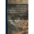 The Vasari Society for the Reproduction of Drawings by Old Masters; pt. 2
