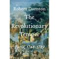 The Revolutionary Temper: Paris, 1748-1789