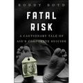 Fatal Risk: A Cautionary Tale of Aig's Corporate Suicide