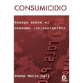 Consumicidio: Del carácter consumista al consumo in(sostenible)