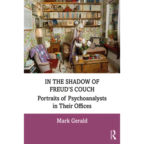 In the Shadow of Freud's Couch: Portraits of Psychoanalysts in Their Offices