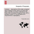 Address ... Descriptive of the State, Progress and Prospects of the Various Surveys and Other Scientific Enquiries Instituted by the ... East India Co