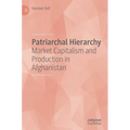 Patriarchal Hierarchy: Market Capitalism and Production in Afghanistan
