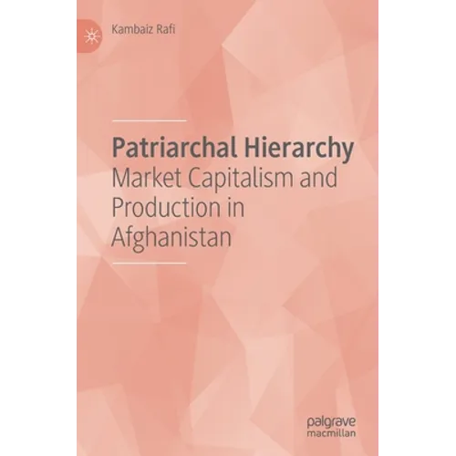 Patriarchal Hierarchy: Market Capitalism and Production in Afghanistan