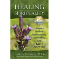 Healing Spirituality: A Practical Guide to Understanding and Working with Bach Flowers