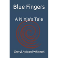 Blue Fingers: A Ninja's Tale