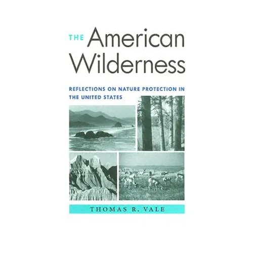 The American Wilderness: Reflections on Nature Protection in the United States