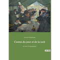Contes du jour et de la nuit: de Guy de Maupassant