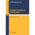 Modular Functions of One Variable I: Proceedings International Summer School, University of Antwerp, Ruca, July 17 - August 3, 1972