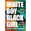 White Boy/Black Girl: What Our Differences Can Teach Us, One Honest Conversation at a Time