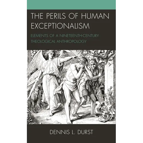 Perils of Human Exceptionalism: Elements of a Nineteenth-Century Theological Anthropology