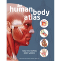 The Human Body Atlas: How the Human Body Works
