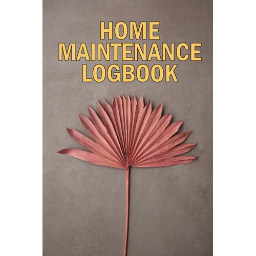 Home Maintenance LogBook: Amazing Gift Forr Homeowners Handyman Tracker To Keep Record of Maintenance for Date, Phone, Sketch Detail, System App