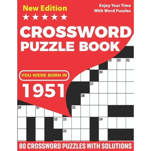 You Were Born In 1951: Crossword Puzzle Book: Adults Crossword Puzzle Logic Game Book For Seniors Men Women And All Puzzle Fans Who Were Born