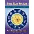 Sun Sign Secrets: The Complete Astrology Guide to Love, Work, & Your Future