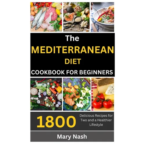 The Mediterranean Diet Cookbook: 1800 Delicious Recipes for Two and a Healthier Lifestyle.