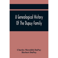 A Genealogical History Of The Dupuy Family