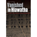 Vanished in Hiawatha: The Story of the Canton Asylum for Insane Indians