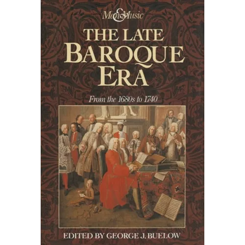 The Late Baroque Era: Vol 4. from the 1680s to 1740
