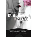 Raised In Silence: Lessons on Listening, Love, and Loud Family Dinners From a Child of Deaf Adults