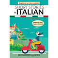 Short Stories in Italian for Beginners: Italian-English Parallel Text, Beginner to Intermediate
