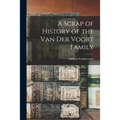 A Scrap of History of the Van Der Voort Family