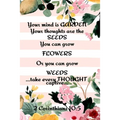 Your Mind is Garden Your Thoughts Are The Seeds You Can Grow Flowers Or You Can Grow Weeds ...Take Every Thought Captive... 2 Corinthians 10: 5: Best
