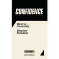 Confidence: Destroy Insecurity. Discover Freedom.