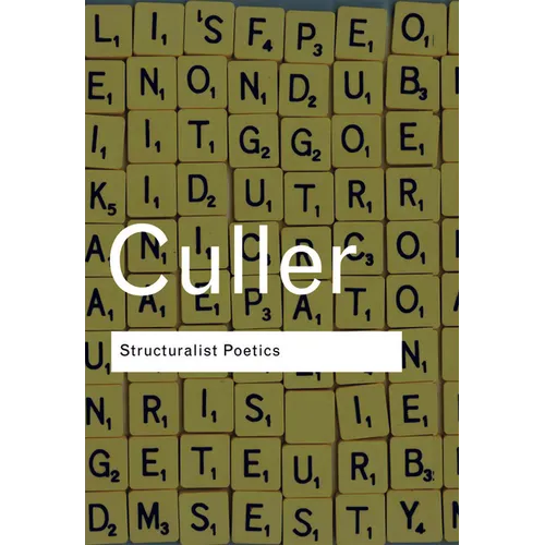 Structuralist Poetics: Structuralism, Linguistics and the Study of Literature