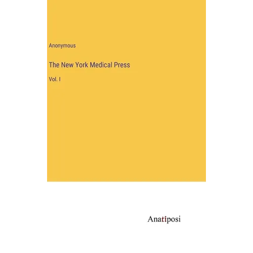 The New York Medical Press: Vol. I