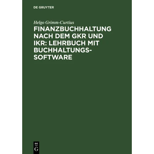 Finanzbuchhaltung Nach Dem Gkr Und Ikr: Lehrbuch Mit Buchhaltungs-Software: [Hauptbd.]