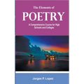 The Elements of Poetry: A Comprehensive Course for High Schools and Colleges