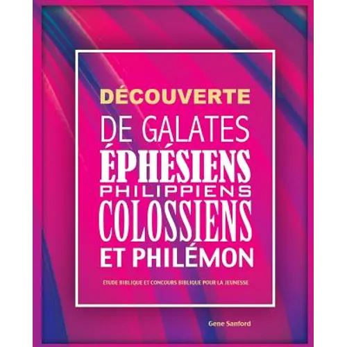 Découverte de Galates, Éphésiens, Philippiens, Colossiens et Philémon: Étude biblique et concours biblique pour la jeunesse