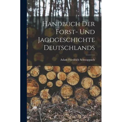 Handbuch der Forst- und Jagdgeschichte Deutschlands