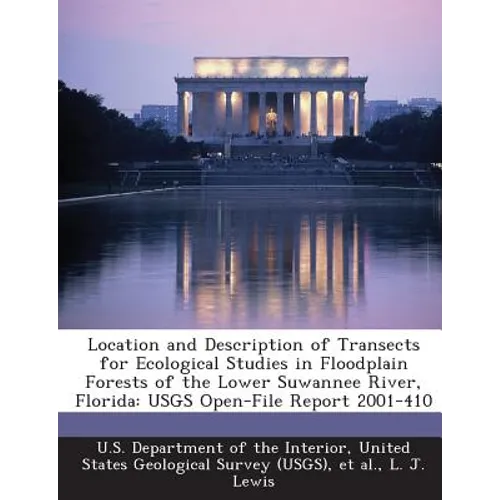 Location and Description of Transects for Ecological Studies in Floodplain Forests of the Lower Suwannee River, Florida: Usgs Open-File Report 2001-41