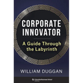 Corporate Innovator: A Guide Through the Labyrinth
