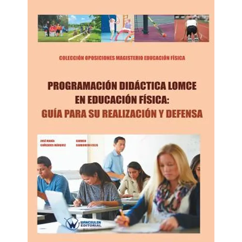 Programación didáctica LOMCE en Educ.Física: guía para su realización y defensa: Colección Oposiciones Magisterio Educación Física