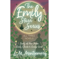 The Emily Starr Series; All Three Novels;Emily of New Moon, Emily Climbs and Emily's Quest