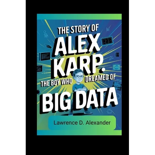 The story of Alex Karp: The Boy Who Dreamed of Big Data