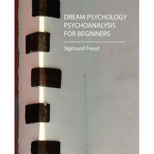 Dream Psychology - Psychoanalysis for Beginners - Freud