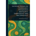 Saunders' Books on Pathology, Physiology Histology, Embryology and Bacteriology