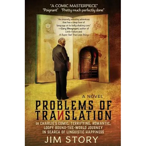 Problems of Translation: Charlie's Comic, Terrifying, Romantic, Loopy Round-the-World Journey in Search of Linguistic Happiness