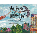 Mi Papá y el Dragón (Spanish Translation): Crecer con un padre que tiene cáncer (Growing up with a parent who has cancer)
