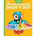 Curiosidad Por La Programación Con Dash Y Dot: Spanish Edition