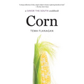 Corn: A Savor the South Cookbook
