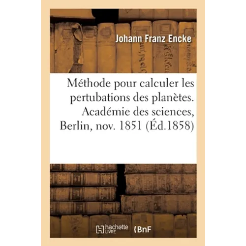 Nouvelle méthode pour calculer les pertubations des planètes, mémoire: Académie des sciences de Berlin, 27 novembre 1851